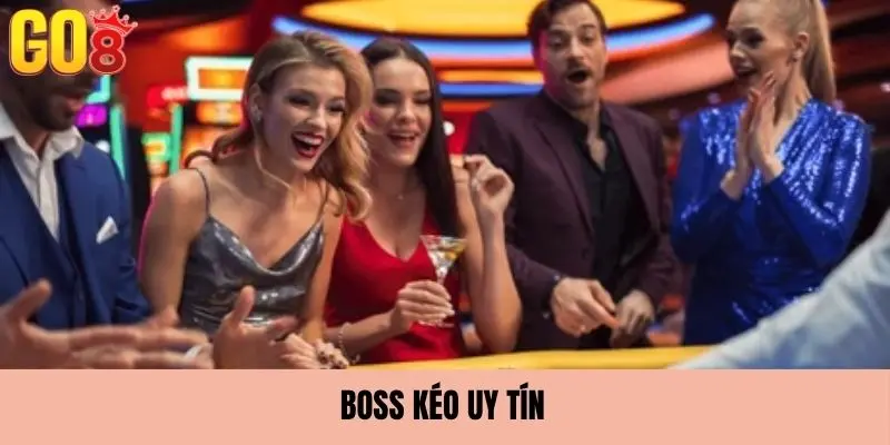 Khái niệm về boss kéo uy tín